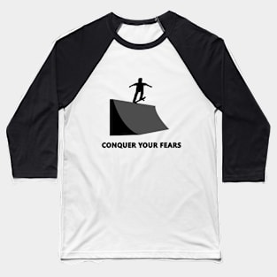 Conquer your fears! Skate Baseball T-Shirt